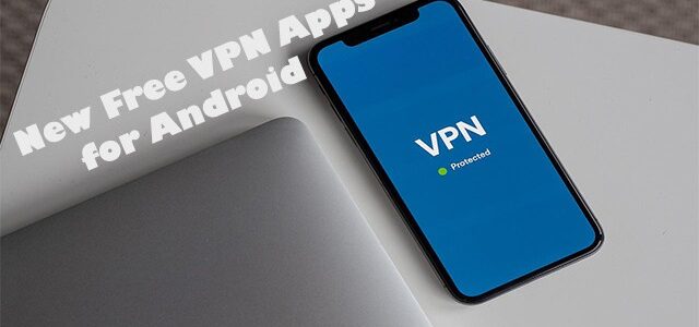 Top 6 New Free VPN Apps for Android