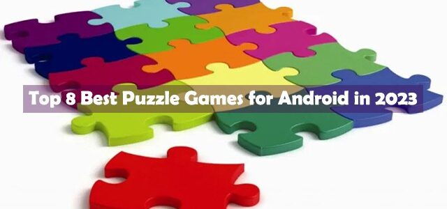 Top 8 Best Puzzle Games for Android in 2023